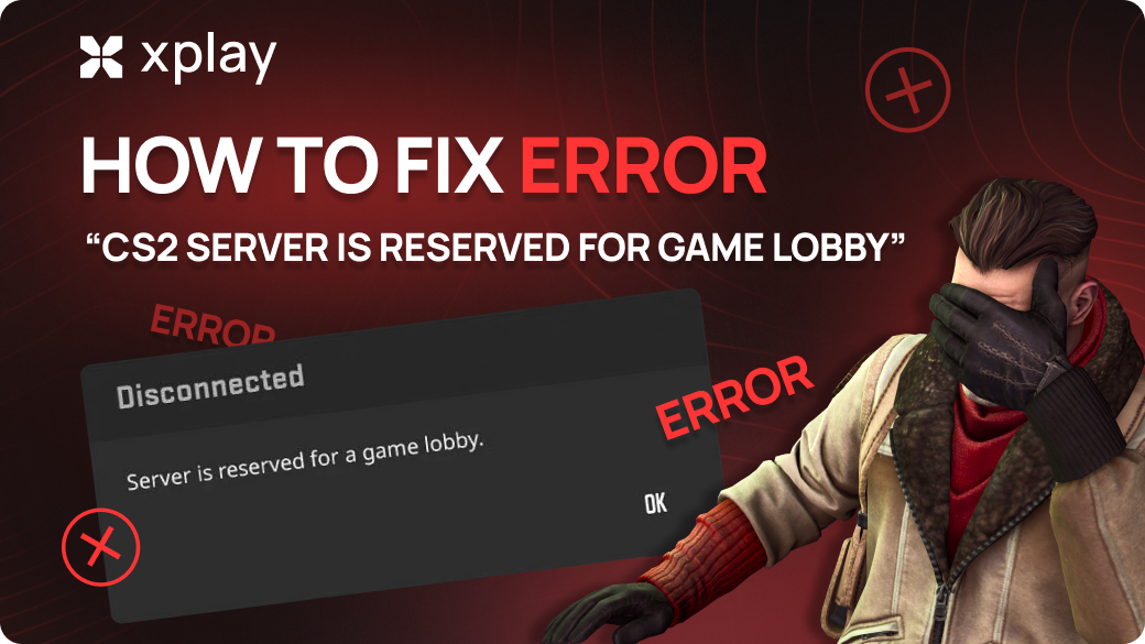 How to Fix “CS2 Server is Reserved for Game Lobby” Error