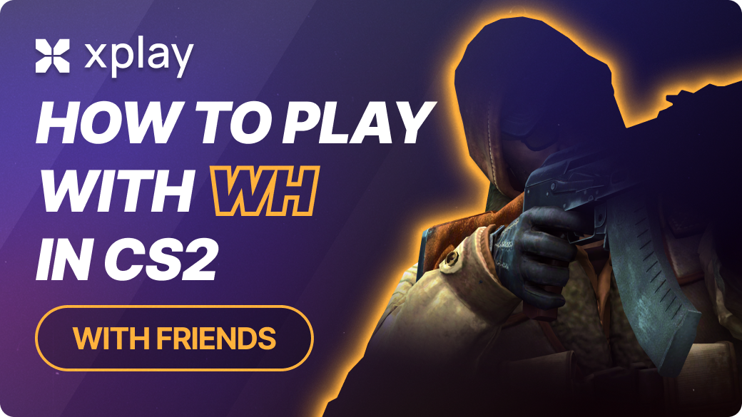 How to Play with WH in CS2 with Friends