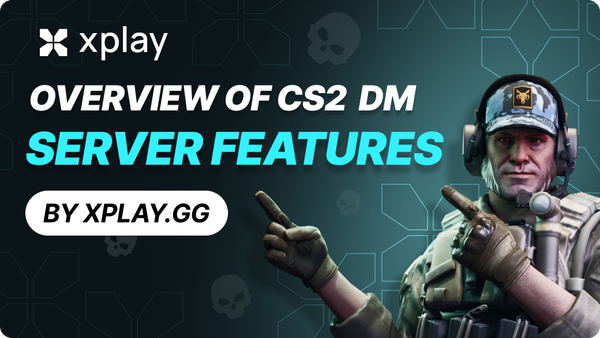 Overview of CS2 DM Server Features by xplay.gg