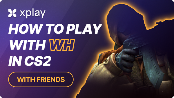 How to Play with WH in CS2 with Friends
