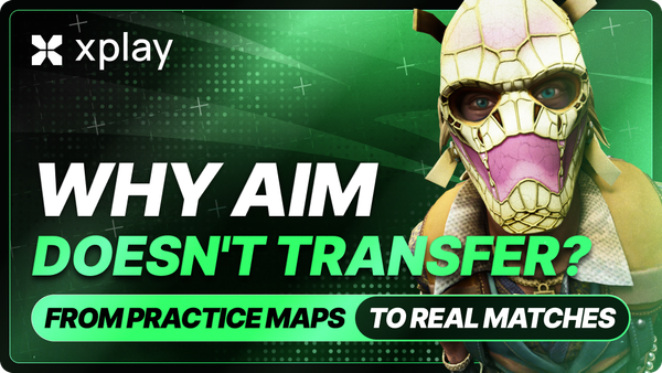 Why Aim Doesn’t Transfer From Practice Maps to Real Matches